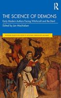 The Science of Demons: Early Modern Authors Facing Witchcraft and the Devil