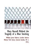 Mary Russell Mitford the Tragedy of a Blue Stocking