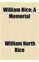 William Rice; A Memorial