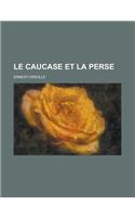 Le Caucase Et La Perse