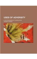 Uses of Adversity; & the Provisions of Consolation