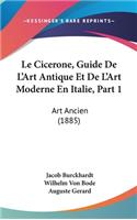 Cicerone, Guide de L'Art Antique Et de L'Art Moderne En Italie, Part 1