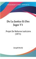 De La Justice Et Des Juges V1