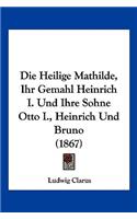 Heilige Mathilde, Ihr Gemahl Heinrich I. Und Ihre Sohne Otto I., Heinrich Und Bruno (1867)