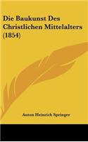 Die Baukunst Des Christlichen Mittelalters (1854)