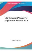 Old Testament Words For Magic Or In Relation To It