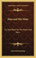 Man and His Mate: A Little Book for His Heart and Hers