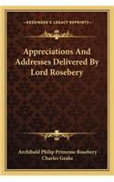 Appreciations and Addresses Delivered by Lord Rosebery