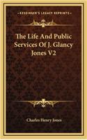 The Life and Public Services of J. Glancy Jones V2