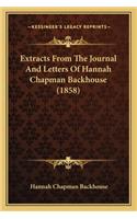 Extracts From The Journal And Letters Of Hannah Chapman Backhouse (1858)