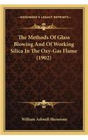 The Methods of Glass Blowing and of Working Silica in the Oxy-Gas Flame (1902)