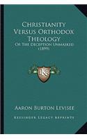 Christianity Versus Orthodox Theology