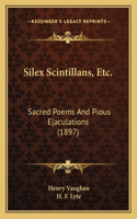 Silex Scintillans, Etc.