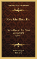 Silex Scintillans, Etc.