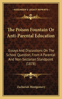 The Poison Fountain or Anti-Parental Education