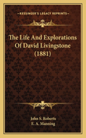 The Life And Explorations Of David Livingstone (1881)