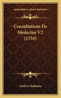 Consultations De Medecine V2 (1754): (French)