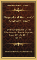 Biographical Sketches Of The Moody Family