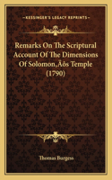 Remarks On The Scriptural Account Of The Dimensions Of Solomon's Temple (1790)