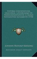 Historia Concertationis Graecorum, Latinorumque De Transsubstantiatione In Sacrae Eucharistiae Sacramento (1754)