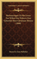 Herinneringen Uit Het Leven Van Wijlen Den Weleerw Zeer Geleerden Heer Christiaan Meeuse (1840)