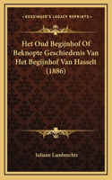 Het Oud Begijnhof Of Beknopte Geschiedenis Van Het Begijnhof Van Hasselt (1886)