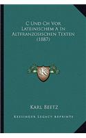C Und Ch Vor Lateinischem A In Altfranzosischen Texten (1887)