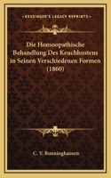 Die Homoopathische Behandlung Des Keuchhustens in Seinen Verschiedenen Formen (1860)