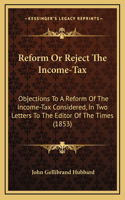 Reform Or Reject The Income-Tax