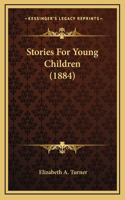 Stories For Young Children (1884)