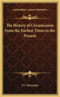 The History of Circumcision From the Earliest Times to the Present
