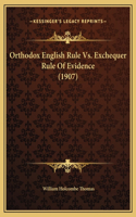 Orthodox English Rule Vs. Exchequer Rule Of Evidence (1907)