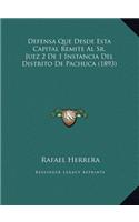 Defensa Que Desde Esta Capital Remite Al Sr. Juez 2 De 1 Instancia Del Distrito De Pachuca (1893)