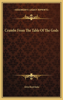 Crumbs From The Table Of The Gods