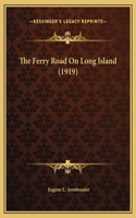 Ferry Road On Long Island (1919)