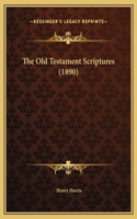 The Old Testament Scriptures (1890)