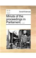Minuts of the proceedings in Parliament. ...