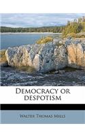 Democracy or Despotism
