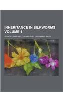 Inheritance in Silkworms Volume 1: (English)