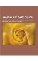 Konig Class Battleships: Konig Class Battleship, SMS Markgraf, SMS Konig, SMS Kronprinz, SMS Grosser Kurfurst(English)