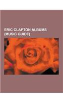 Eric Clapton Albums (Music Guide): Eric Clapton Discography, Clapton Chronicles: The Best of Eric Clapton, Riding with the King, 461 Ocean Boulevard,(English)