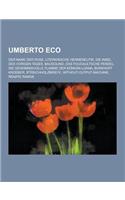 Umberto Eco: Der Name Der Rose, Literarische Hermeneutik, Die Insel Des Vorigen Tages, Baudolino, Das Foucaultsche Pendel, Die Gehe(German)