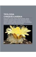 Teologia Chrze Cija Ska: Moralno , Wiara, Wi Ty, Bierzmowanie, Narod Wybrany, Sukcesja Apostolska, B Ogos Awiony, Teologia Dogmatyczna