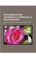 Souvenirs de Ma Jeunesse Au Temps de La Restauration