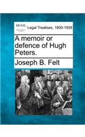 A Memoir or Defence of Hugh Peters.