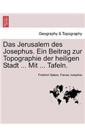 Das Jerusalem Des Josephus. Ein Beitrag Zur Topographie Der Heiligen Stadt ... Mit ... Tafeln.