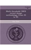 Multi-Threshold CMOS Circuit Design Methodology from 2D to 3D