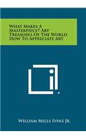 What Makes A Masterpiece? Art Treasures Of The World, How To Appreciate Art