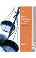 Ethical Dilemmas and Decisions in Criminal Justice, International Edition