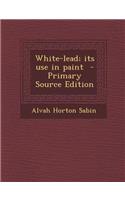 White-Lead; Its Use in Paint